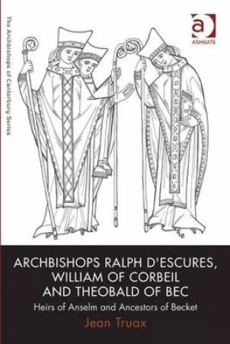 Archbishops Ralph D'Escures, William of Corbeil and Theobald of Bec