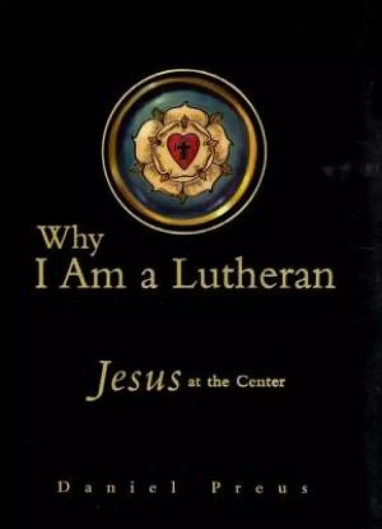 Why I Am A Lutheran