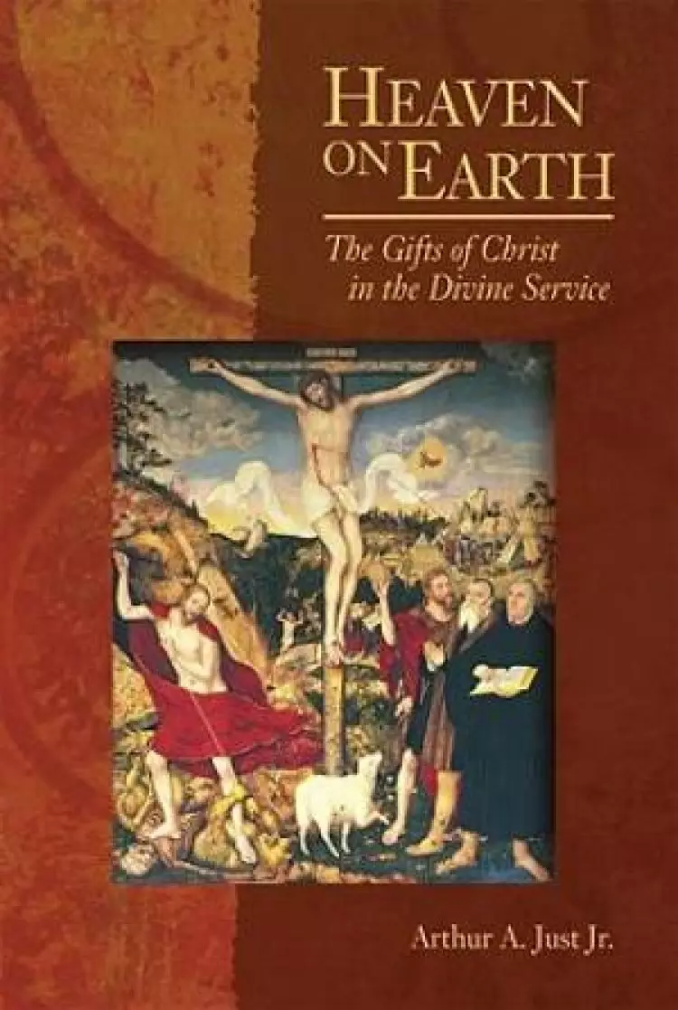 Heaven on Earth; The gifts of Christ in the Divine Service