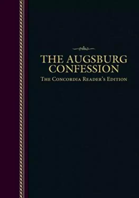 The Augsburg Confession   Concordia Readers Edition