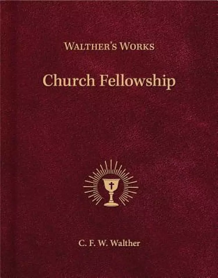 Walther's Works: Church Fellowship