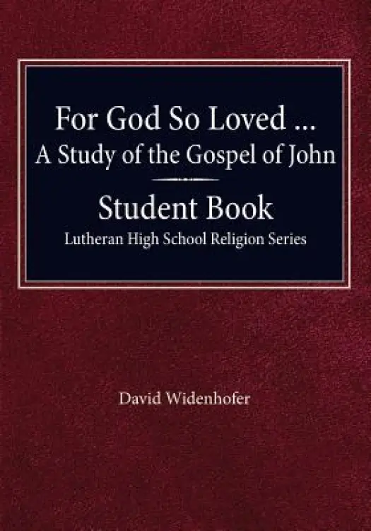 For God so Loved - A Study of the Gospel of John, Student Book