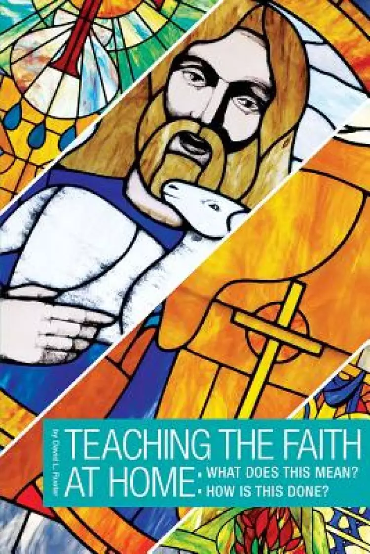 Teaching the Faith at Home: What Does This Mean? How is This Done?