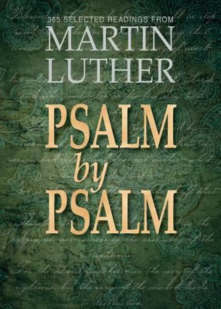 Psalm by Psalm: 365 Selected Readings from Martin Luther