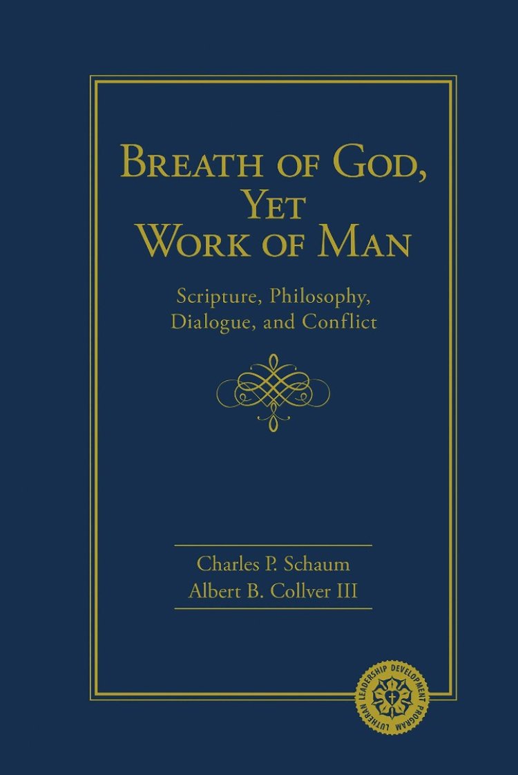 Breath of God, Yet Work of Man: Scripture, Philosophy, Dialogue, and Conflict: Scripture, Philosophy, Dialogue, and Conflict