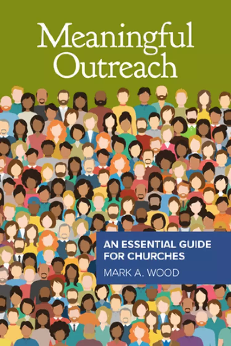 Meaningful Outreach: An Essential Guide for Churches: An Essential Guide for Churches