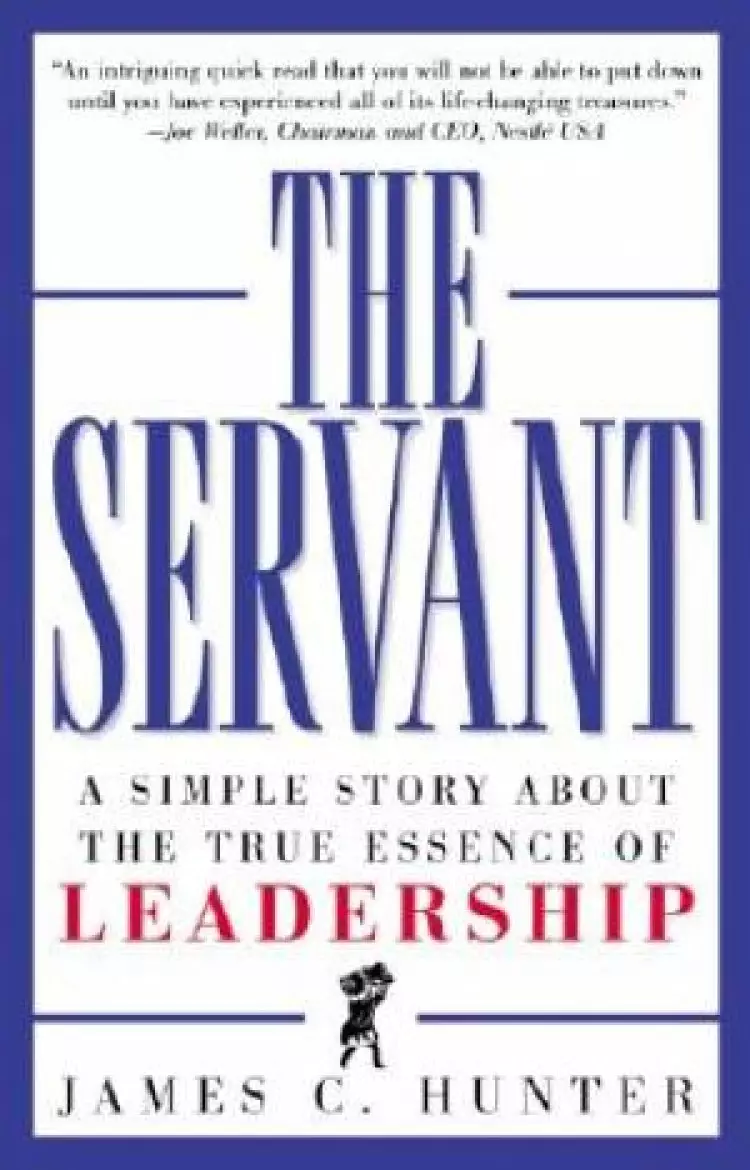 Servant : Simple Story About The True Essence Of Leadership