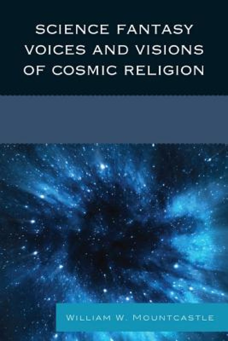 Science Fantasy Voices and Visions of Cosmic Religion