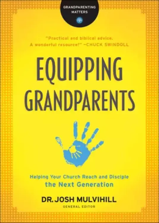 Equipping Grandparents: Helping Your Church Reach and Disciple the Next Generation