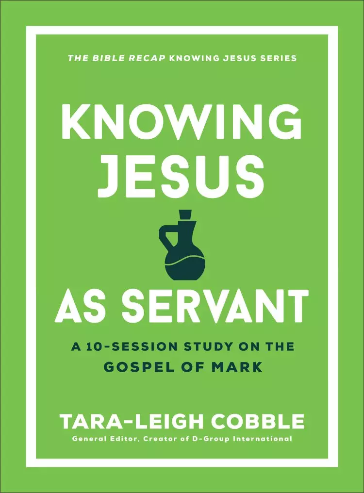 Knowing Jesus as Servant: A 10-Session Study on the Gospel of Mark