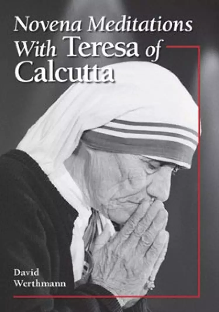 Novena Meditations with Teresa of Calcutta