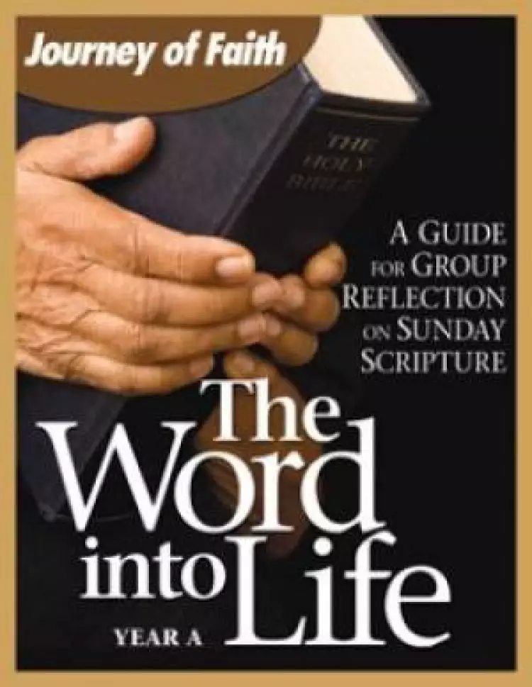 Word Into Life: Year A: A Guide for Group Reflection on the Sunday Scripture