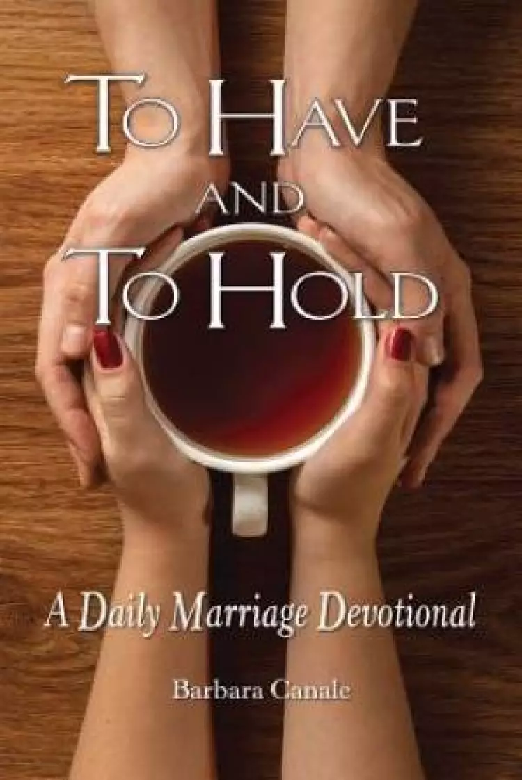 To Have and to Hold a Daily Marriage Devotional