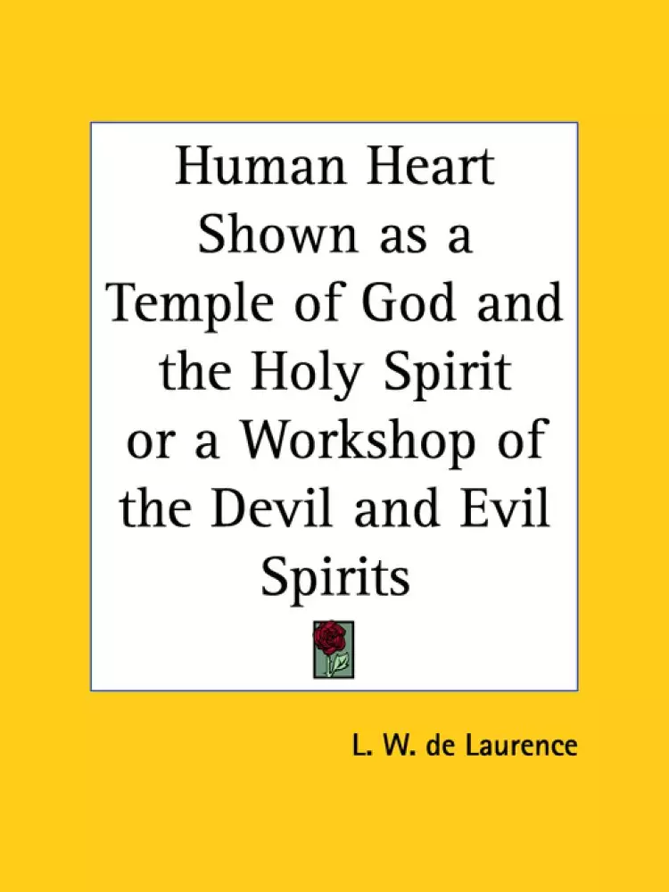 Human Heart Shown As A Temple Of God And The Holy Spirit Or A Workshop Of The Devil And Evil Spirits (1935)
