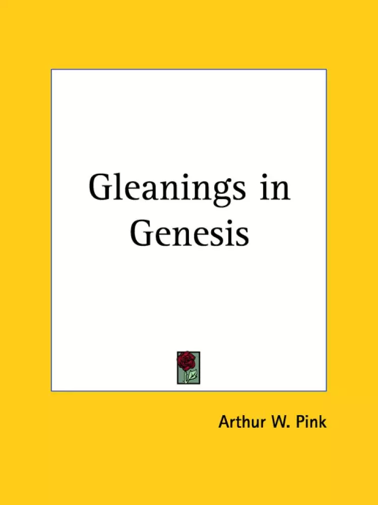 Gleanings In Genesis Volumes 1 And 2 Complete (1922)