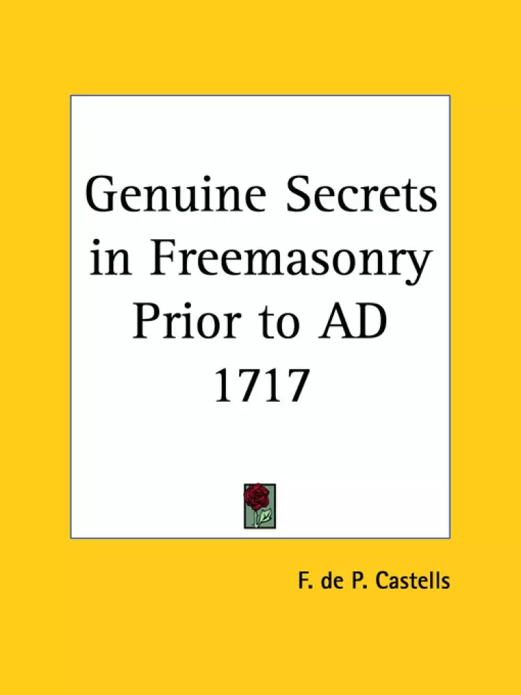 Genuine Secrets In Freemasonry Prior To Ad 1717 (1930)