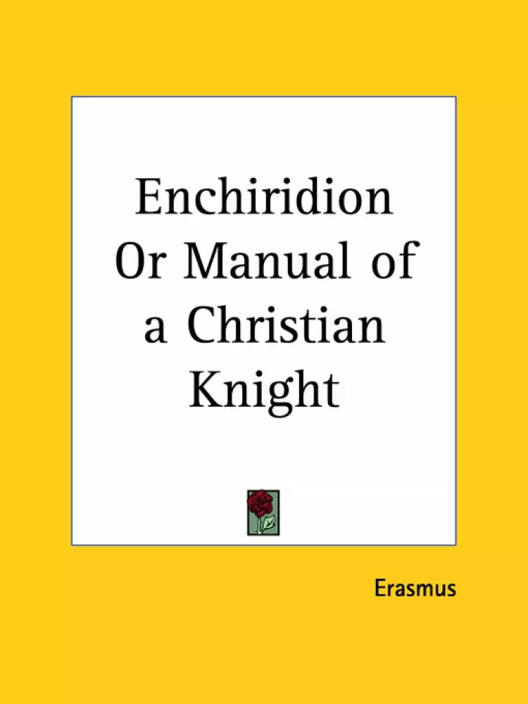 Enchiridion Or Manual Of A Christian Knight