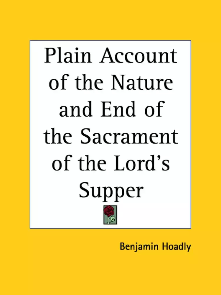 Plain Account Of The Nature And End Of The Sacrament Of The Lord's Supper (1735)