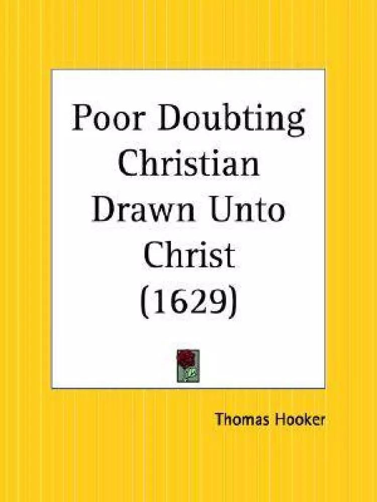 Poor Doubting Christian Drawn Unto Christ (1629)