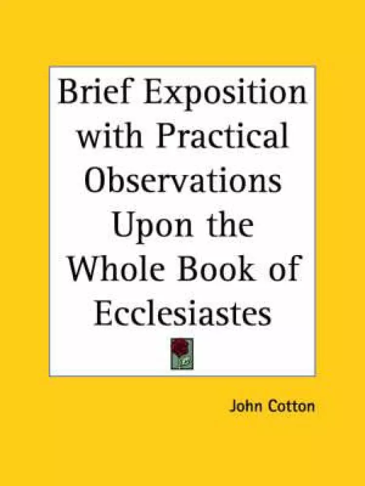 Brief Exposition With Practical Observations Upon The Whole Book Of Ecclesiastes (1654)