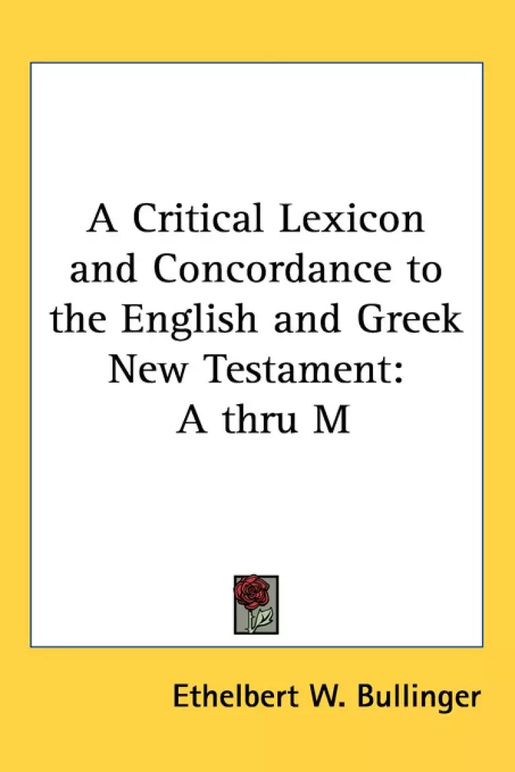 Critical Lexicon And Concordance To The English And Greek New Testament