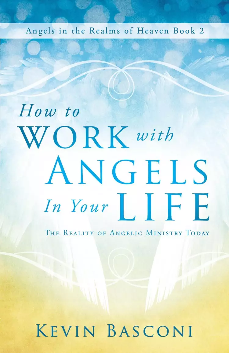 How To Work With Angels In Your Life Paperback Book