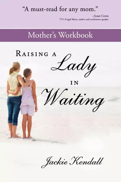 Raising A Lady In Waiting Mother's Workbook Paperback