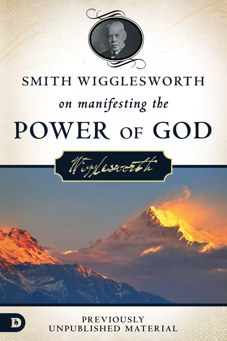 Smith Wigglesworth on Manifesting the Power of God