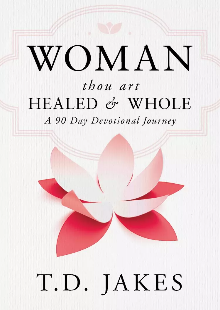 T.D. Jakes' Woman Thou Art Healed and Whole