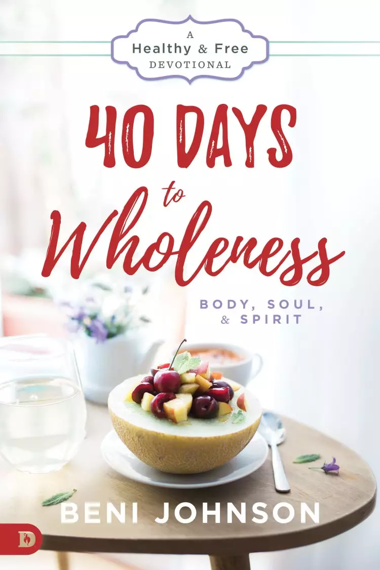 40 Days to Wholeness: Body, Soul, and Spirit