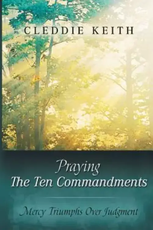 Praying the Ten Commandments: Mercy Triumphs over Judgment