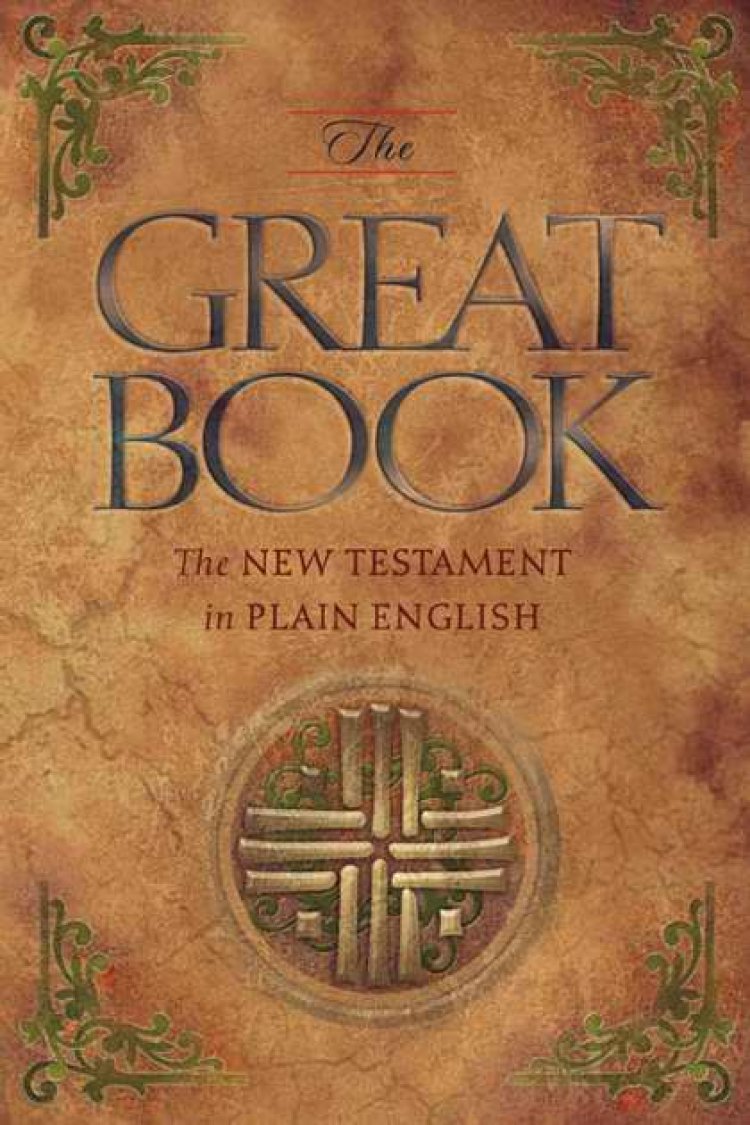 Great Book: The New Testament of Our Lord Jesus Christ in Plain English