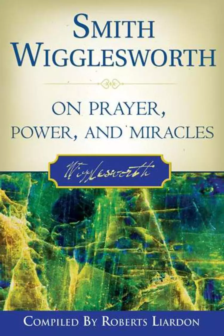 SMITH WIGGLESWORTH ON PRAYER