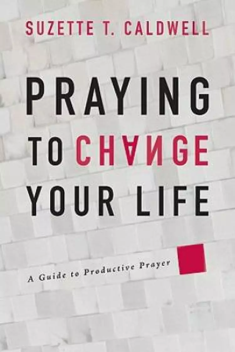 Praying To Change Your Life