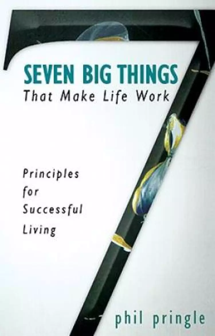 7 Big Things That Make Life Work