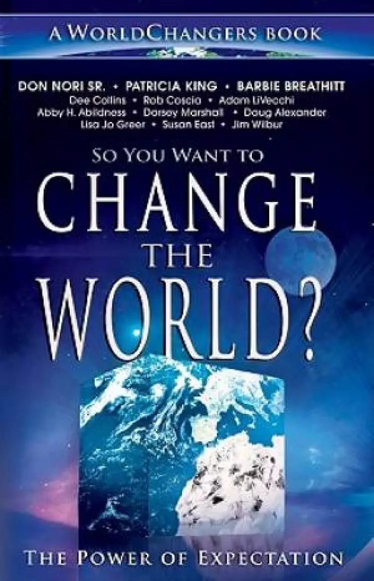 So You Want To Change The World