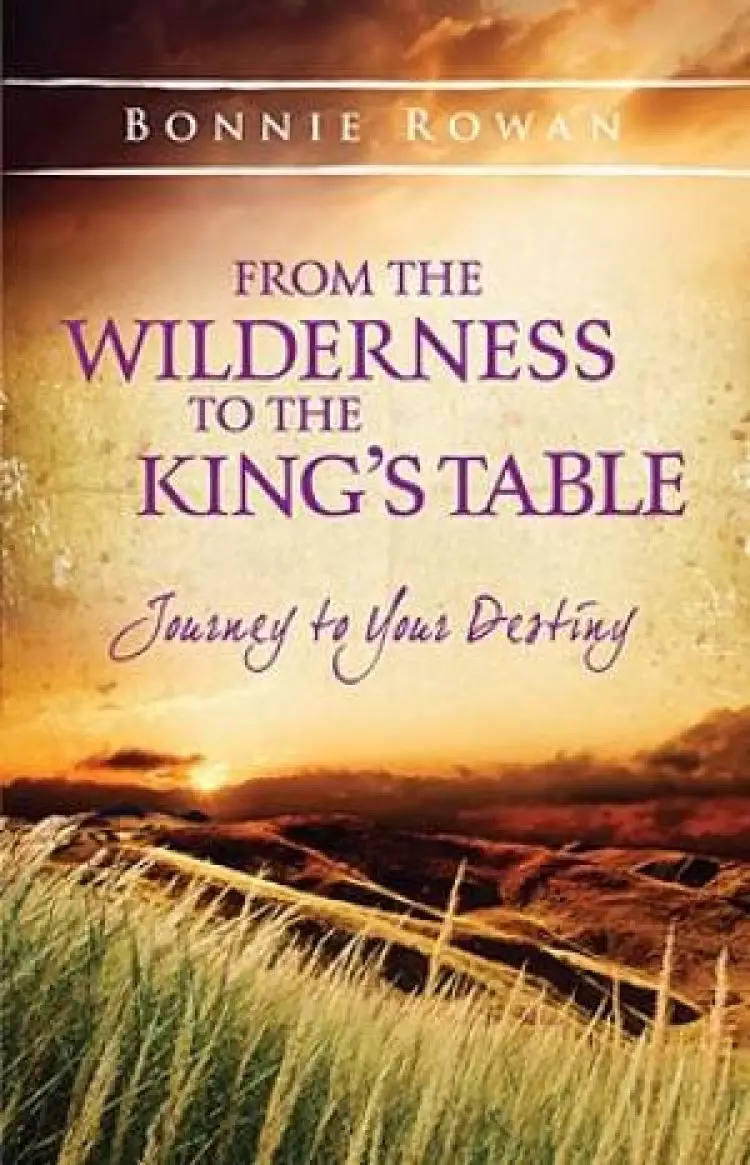 From The Wilderness To The Kings Tabl