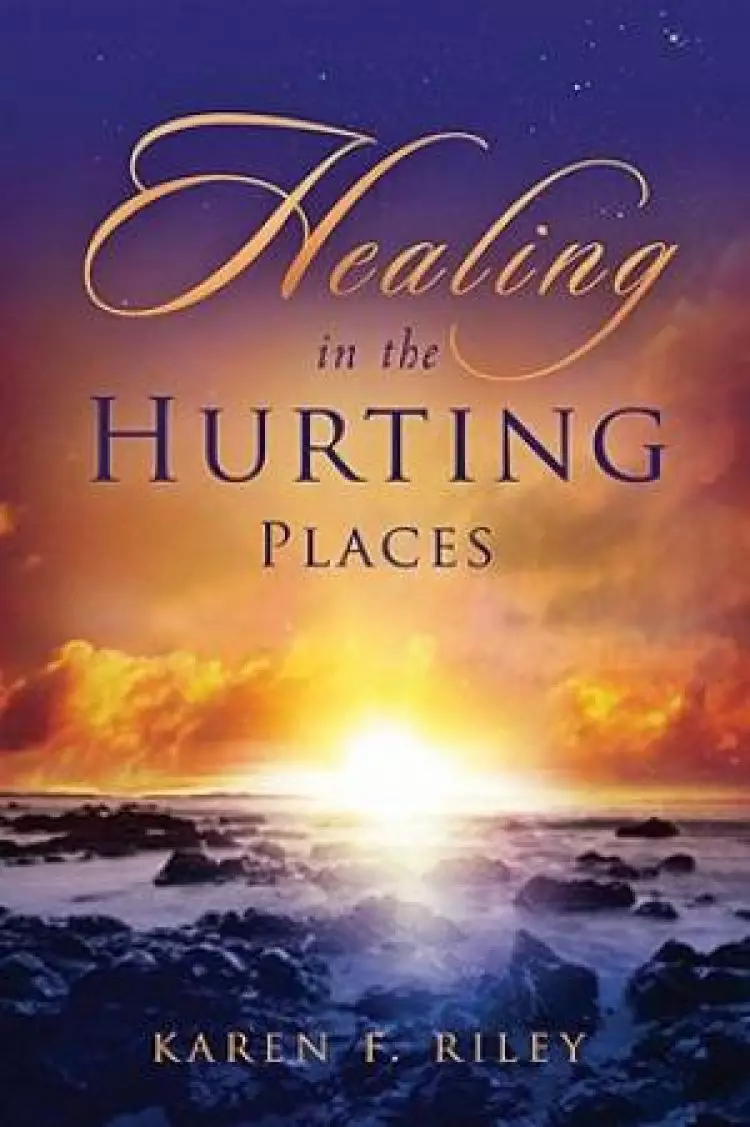Healing In The Hurting Places