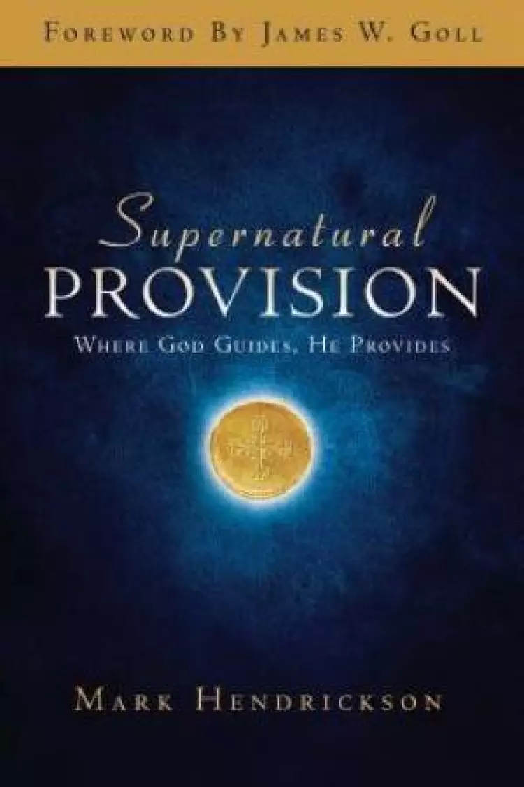 Supernatural Provision : Where God Guides He Provides