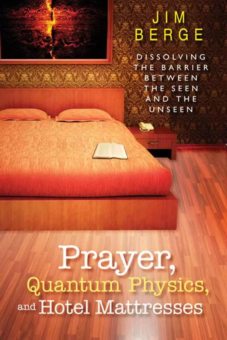 Prayer Quantum Physics And Hotel Mattresses