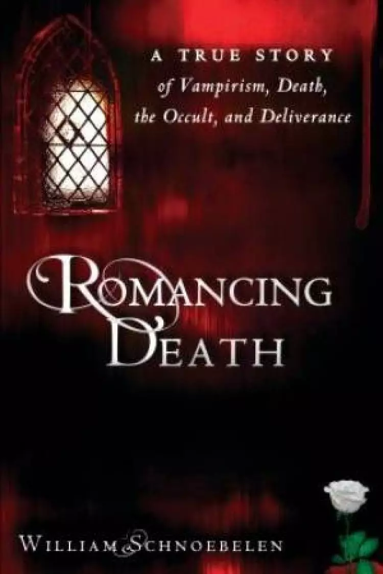 Romancing Death : A True Story Of Vampirism Death The Occult And Deliveranc