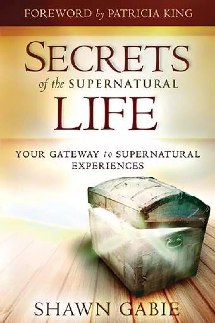 Secrets Of The Supernatural Life Paperback Book