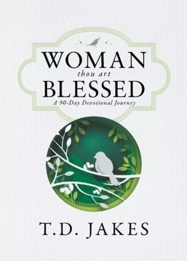 Woman, Thou Art Blessed: A 90-Day Devotional Journey