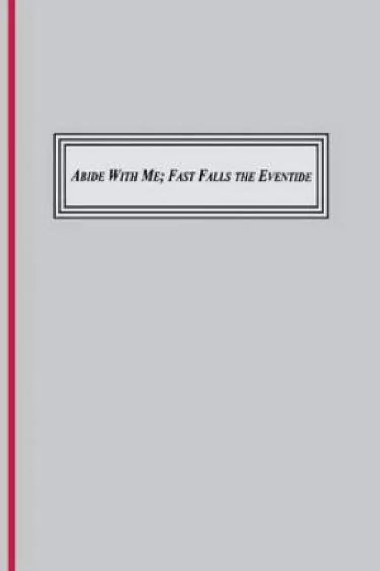 Abide with Me; Fast Fall the Eventide (1847)