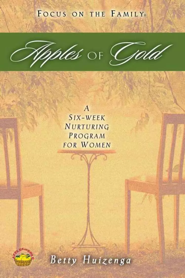 Apples of Gold: A Six-Week Nurturing Program for Women