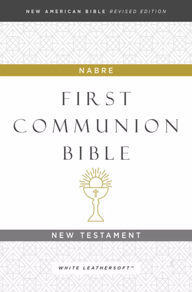NABRE, New American Bible, Revised Edition, Catholic Bible, First Communion Bible: New Testament, Leathersoft, White