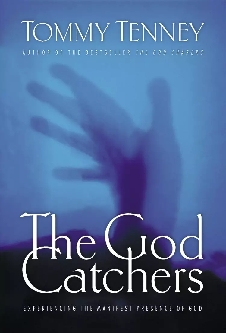 God Catchers: Experiencing the Manifest Presence of God