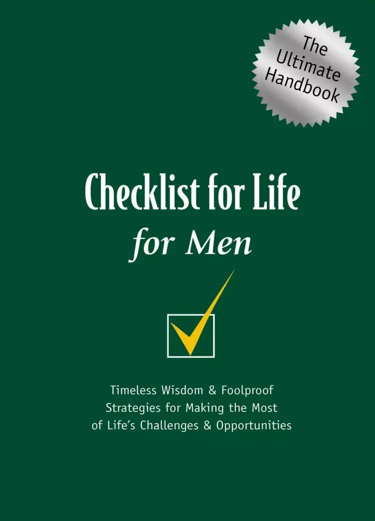 Checklist for Life for Men: Timeless Wisdom & Foolproof Strategies for Making the Most of Life's Challenges & Opportunities