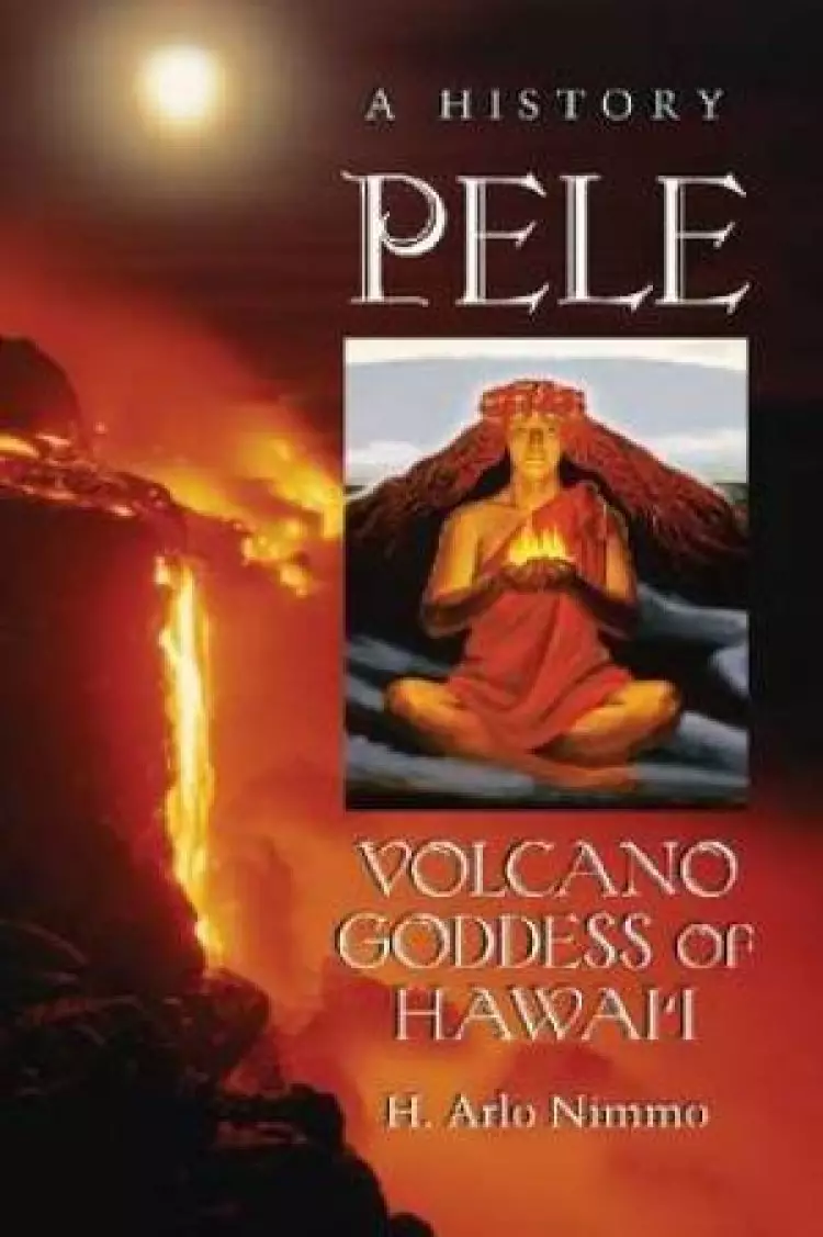 Pele, Volcano Goddess of Hawai'i
