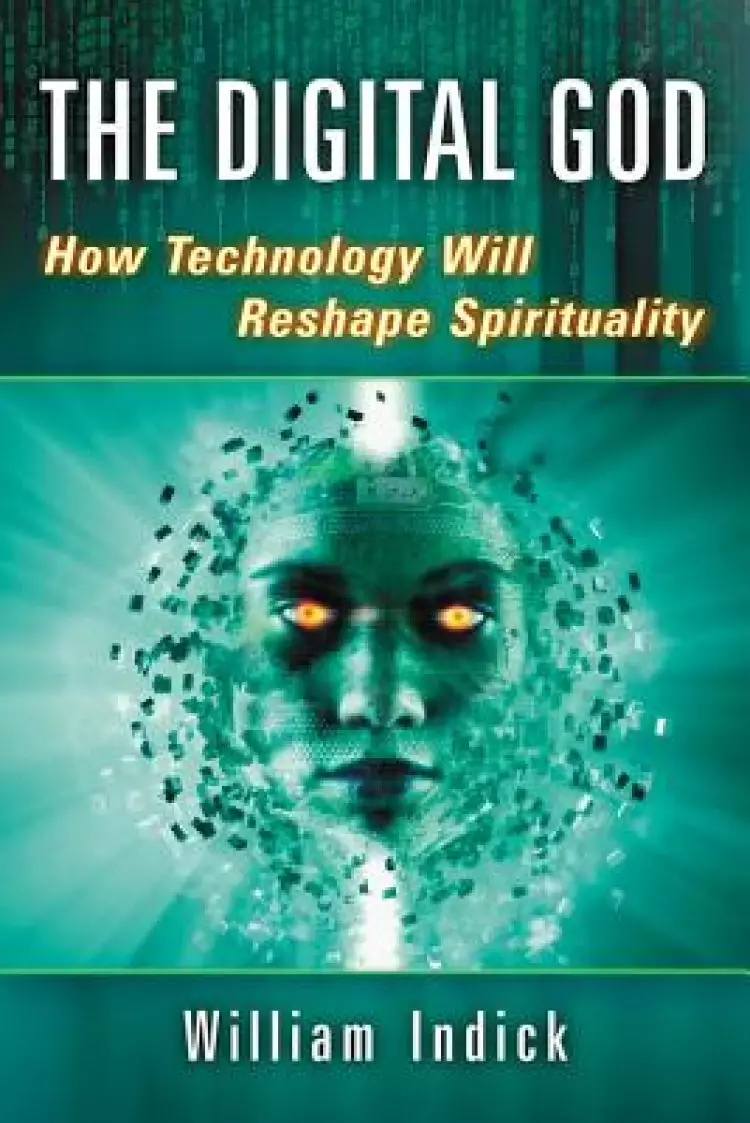 The Digital God: How Technology Will Reshape Spirituality